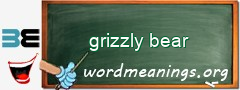 WordMeaning blackboard for grizzly bear